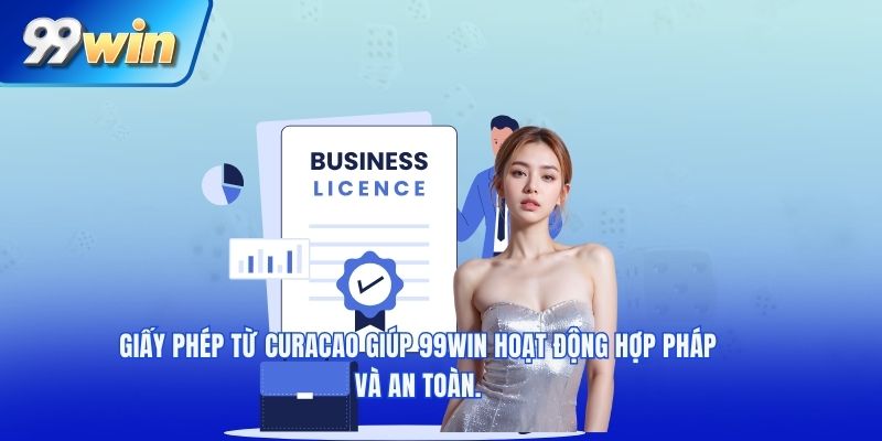 Giấy phép từ Curacao giúp 99win hoạt động hợp pháp và an toàn.
