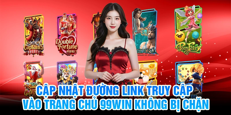 Cập nhật đường link truy cập vào trang chủ 99Win không bị chặn