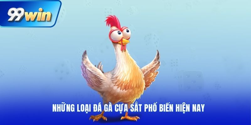 Những loại đá gà cựa sắt phổ biến hiện nay