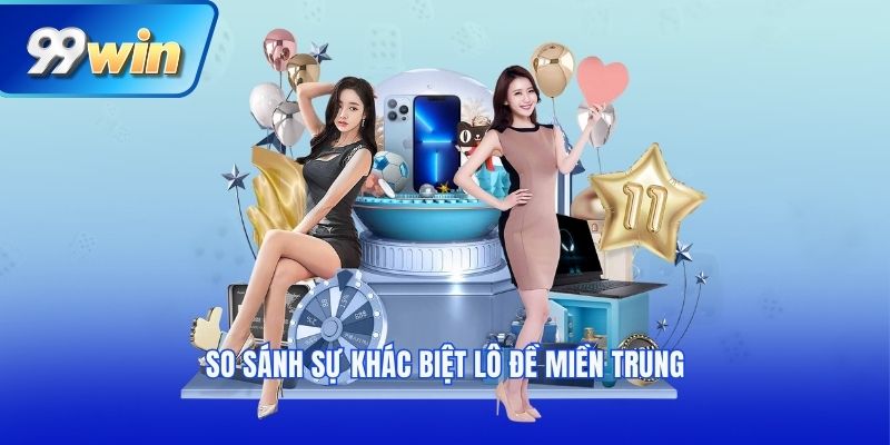So sánh sự khác biệt lô đề miền trung