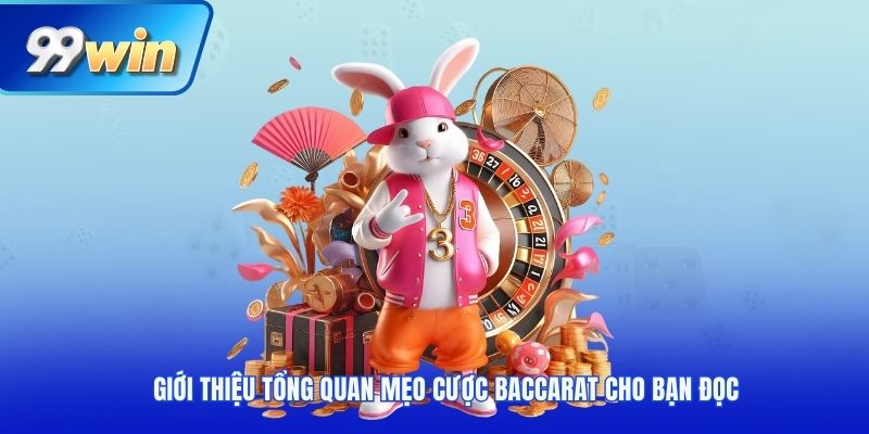 Giới thiệu tổng quan mẹo cược baccarat cho bạn đọc