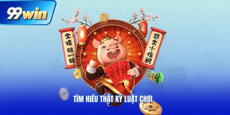 Tìm hiểu thật kỹ luật chơi