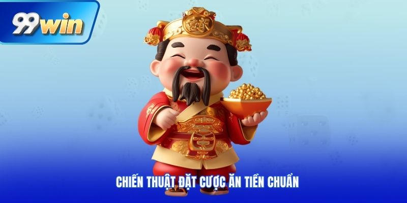 Chiến thuật đặt cược ăn tiền chuẩn