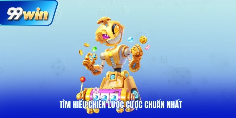 Tìm hiểu chiến lược cược chuẩn nhất