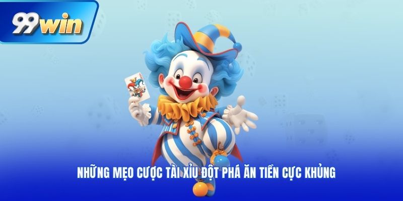 Những mẹo cược tài xỉu đột phá ăn tiền cực khủng