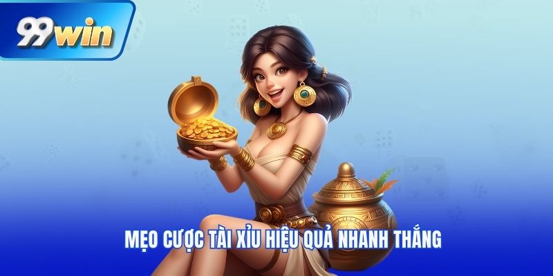Mẹo cược tài xỉu hiệu quả nhanh thắng